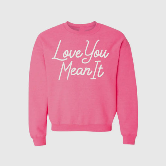 Love You Mean It sweatshirt